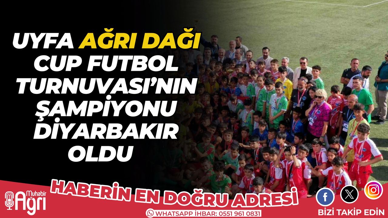 UYAFA Ağrı Dağı Cup Futbol Turnuvası'nın şampiyonu Diyarbakır oldu