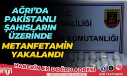 Ağrı'da Pakistanlı şahısların üzerinde metanfetamin yakalandı