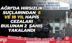 Ağrı’da 5 ile 18 yıl arasında hapis cezası bulunan iki kişi yakalandı