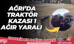 Ağrı’da traktör kazası 1 yaralı