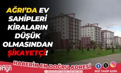 Ağrı'da bir çok ev sahibi düşük kiralardan şikayetçi