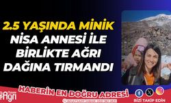 Minik Nisa annesiyle birlikte Ağrı Dağı zirvesine çıktı