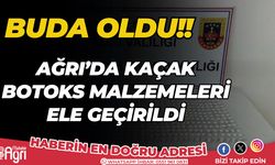 Ağrı’da kaçak botoks malzemeleri ele geçirildi!