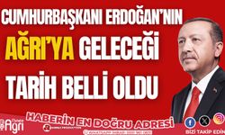 Cumhurbaşkanı Recep Tayyip Erdoğan Ağrı'ya geliyor