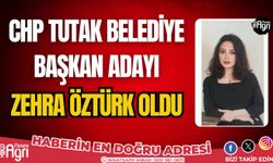 CHP Tutak Belediye Başkan Adayı Zehra Öztürk oldu!