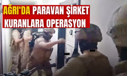 Ağrı'da paravan şirket kuranlara operasyon