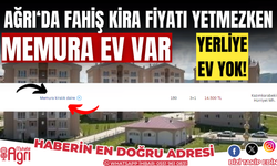 Ağrı'da memura kiralık ev var yerliye yok!