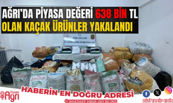 Ağrı'da piyasa değeri 638 bin TL olan gümrük kaçağı ürünler yakalandı