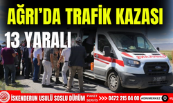 Ağrı’da trafik kazası 13 yaralı