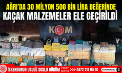 Ağrı'da 30 milyon 500 bin lira değerinde kaçak malzeme ele geçirildi