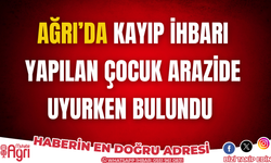 Ağrı'da kayıp ihbarı yapılan çocuk arazide uyurken bulundu