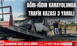 Ağrı-Iğdır Yolunda Trafik Kazası: 3 Yaralı