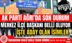 Ağrı'da AK Parti merkez ilçe başkanı kim olacak?