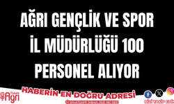 Ağrı gençlik ve spor müdürlüğü 100 personel alıyor