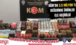 Ağrı'da 3.5 Milyon TL Değerinde Ürün Ele Geçirildi