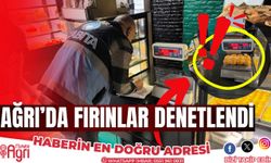 Ağrı'da Fırınlar Denetlendi