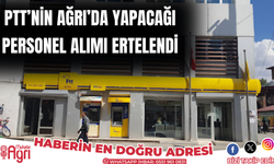 PTT Ağrı'da yapacağı personel alımı ertelendi