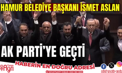 Hamur belediye başkanı ismet aslan AK Parti'ye geçti