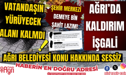 Ağrı'da kaldırım işgaline ağrı belediyesi sessiz kalıyor