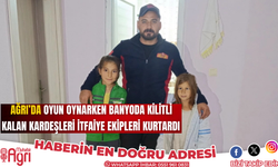 Ağrı'da oyun oynarken banyoda kilitli kalan kardeşleri itfaiye ekipleri kurtardı