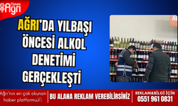 Ağrı'da yılbaşı öncesi alkol denetimi yapıldı