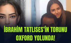 İbrahim Tatlıses’in torunu Oxford yolunda