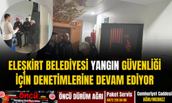 Eleşkirt Belediyesi Yangın Güvenliği İçin Denetimlerine Devam Ediyor