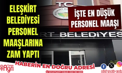 Eleşkirt belediyesi personel maaşlarına zam yaptı! İşte yeni maaş