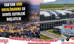 Van’dan Ağrı Havalimanına Ek Servis Seferleri başlatıldı