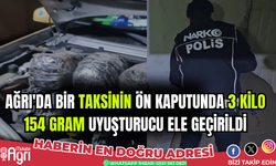Ağrı'da taksinin ön kaputunda 3 kilo 154 gram uyuşturucu ele geçirildi