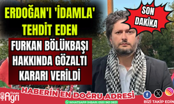 Furkan Bölükbaşı hakkında gözaltı kararı verildi