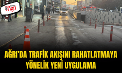 Ağrı’da Trafik Akışını Rahatlatmaya Yönelik Yeni Uygulama