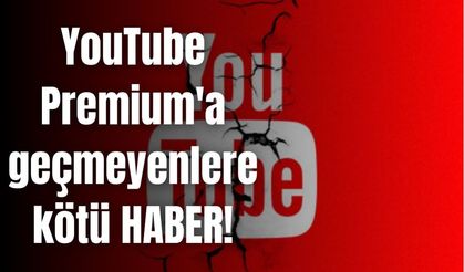 YouTube Premium'a Geçmeyenlere Bir Kötü Haber Daha