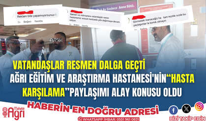 Ağrı Eğitim ve Araştırma Hastanesi'nin Paylaşımı Sosyal Medyada dalga konusu oldu