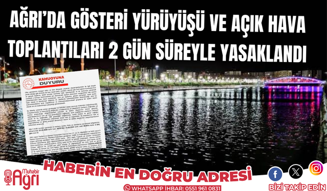 Ağrı'da gösteri yürüyüşü ve açık hava toplantıları 2 gün süreyle yasaklandı