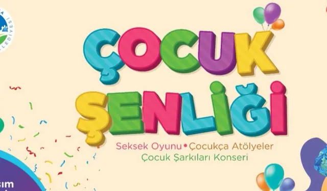 Sakarya’nın çocuklarını bu şenlikte buluşturacak