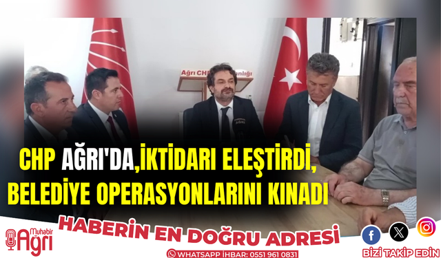 CHP Ağrı'da: İktidarı eleştirdi!