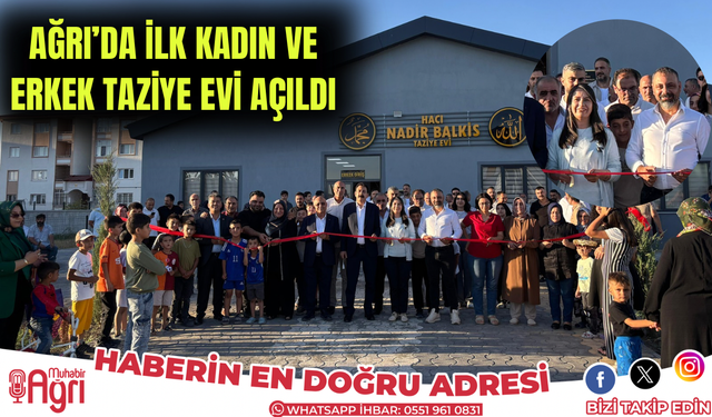 Ağrı’da İlk Kadın ve Erkek Taziye Evi Açıldı
