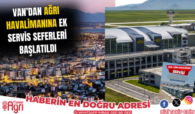 Van’dan Ağrı Havalimanına Ek Servis Seferleri başlatıldı