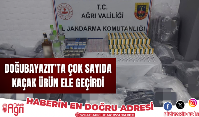 Doğubayazıt’ta çok sayıda kaçak ürün ele geçirildi