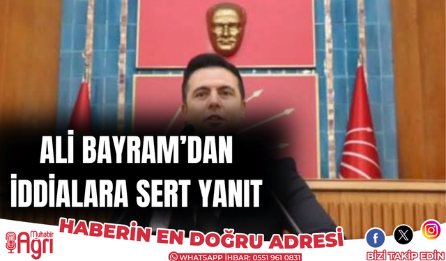 Ali bayram’dan iddialara sert yanıt