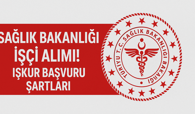 Sağlık Bakanlığı işçi alımı şartları nelerdir?