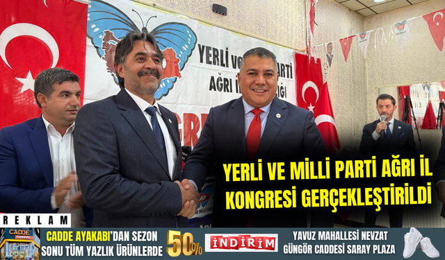 Yerli ve Milli Parti Ağrı İl Kongresi Gerçekleştirildi