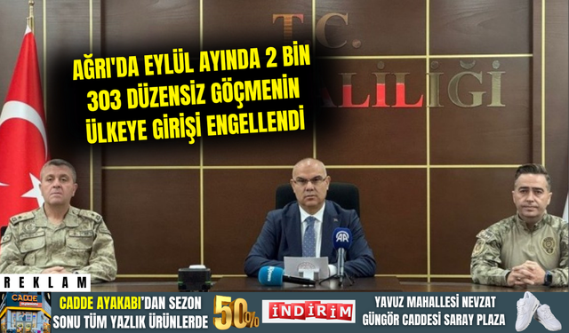 Ağrı'da eylül ayında 2 bin 303 düzensiz göçmenin ülkeye girişi engellendi