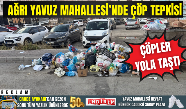 Ağrı Yavuz Mahallesi’nde Çöp Tepkisi