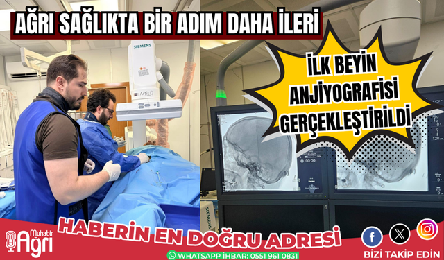 Ağrı Eğitim ve Araştırma Hastanesi’nde İlk Beyin Anjiyografisi Başarıyla Gerçekleştirildi