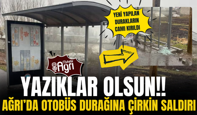 Ağrı’da Otobüs Durağına Çirkin Saldırı!