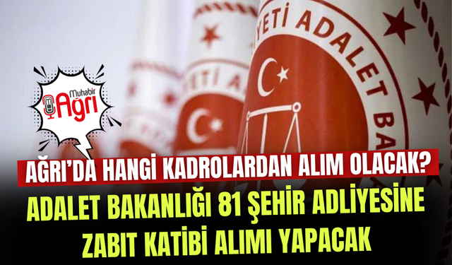 Adalet Bakanlığı 2026 personel alımı yapacak. Ağrı kadrosu ne?