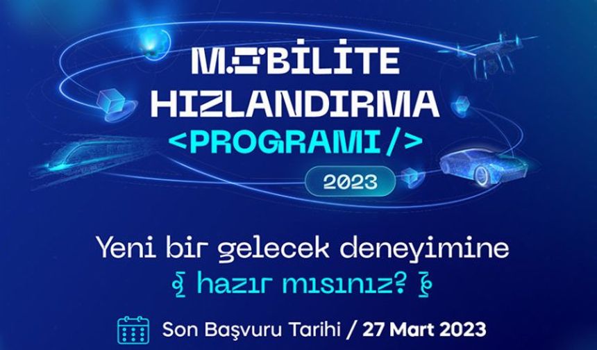 Mobilite Hızlandırma Programı için son başvuru 27 Mart