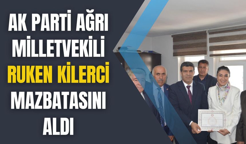 AKP Ağrı Milletvekili Ruken Kilerci mazbatasını aldı